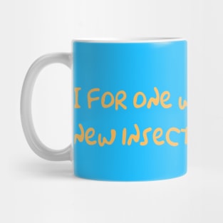 I For One Welcome Our Insect Overlords Mug